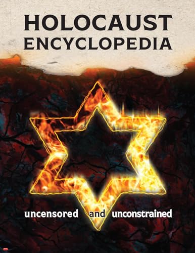 Holocaust Encyclopedia: uncensored and unconstrained (full-color edition)
