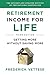 Retirement Income for Life: Getting More without Saving More (Third Edition)