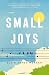 Small Joys: A Novel