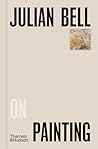 Julian Bell on Painting (Pocket Perspectives, 1)