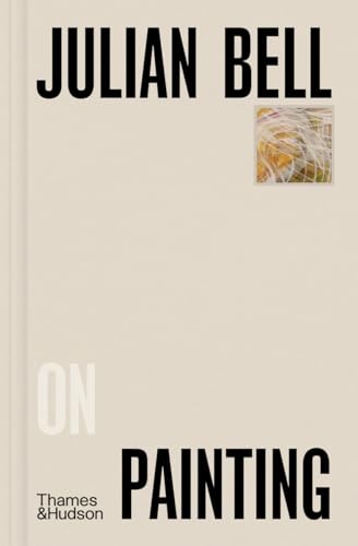 Julian Bell on Painting (Pocket Perspectives, 1)