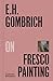 E. H. Gombrich on Fresco Painting (Pocket Perspectives, 4)