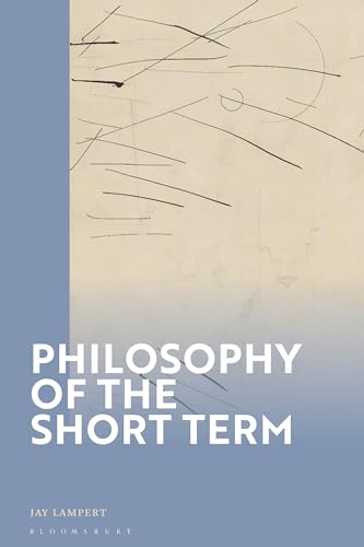 Philosophy of the Short Term (Kindle Edition)