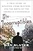 The Incorruptibles: A True Story of Kingpins, Crime Busters, and the Birth of the American Underworld
