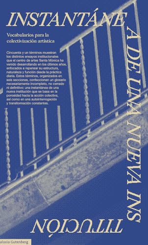 Instantánea de una nueva institución: Vocabularios para la colectivización artística (Paperback)