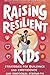 Raising Resilient Kids: Str...