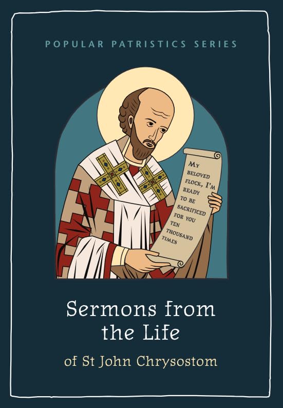Sermons from the Life of St John Chrysostom (Popular Patristics Seires)