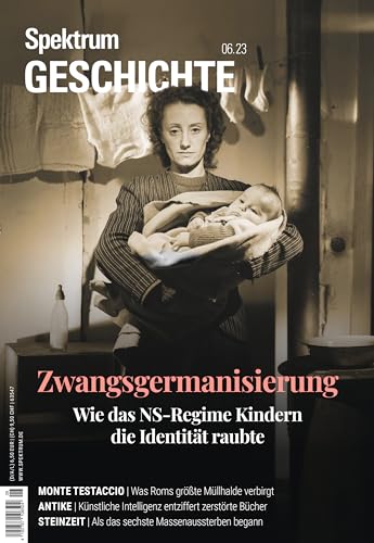Spektrum Geschichte 6/2023 - Zwangsgermanisierung: Wie das NS-Regime Kindern die Identität raubte (German Edition)