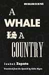 A Whale Is A Country by Isabel Zapata