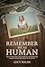 Remember Me As Human