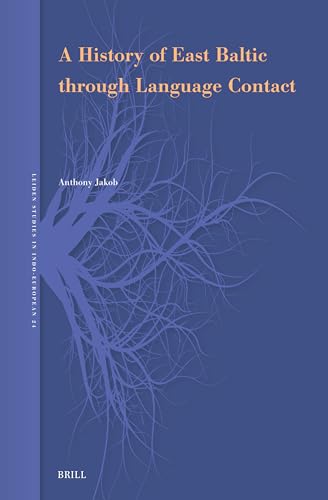 A History of East Baltic through Language Contact (Leiden Studies in Indo-European, 24)