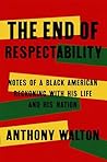 The End of Respectability: Notes of a Black American Reckoning with His Life and His Nation