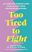 Too Tired to Fight: 13 Essential Conflicts Parents Must Have to Keep Their Relationship Strong