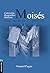 Moisés: Vida, Enseñanza Y Significado (Spanish Edition)