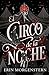 El circo de la noche by Erin Morgenstern