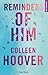 Reminders of Him by Colleen Hoover Reminders of Him by Colleen Hoover