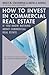 How to Invest in Commercial...
