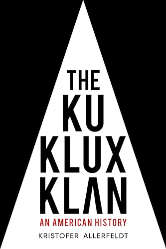 The Ku Klux Klan: An American History (Kindle Edition)