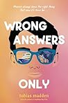 Wrong Answers Only by Tobias Madden Wrong Answers Only by Tobias Madden