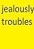jelously troubles