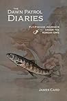 The Dawn Patrol Diaries by James Card