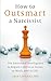 How to Outsmart a Narcissist: Use Emotional Intelligence to Regain Control at Home, at Work, and in Life