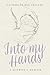 Into My Hands by Catherine Rae Shields