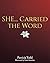 SHE... Carried the Word by Patricia Todd