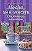 Mocha, She Wrote: A Bakeshop Mystery