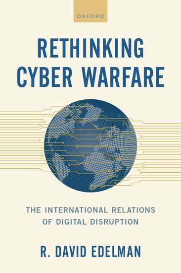 Rethinking Cyber Warfare: The International Relations of Digital Disruption (Hardcover)
