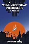 Well... Isn't That Interesting by Edward Brady