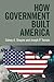 How Government Built America by Sidney A. Shapiro