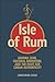 Isle of Rum: Havana Club, Cultural Mediation, and the Fight for Cuban Authenticity
