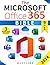 The Microsoft Office 365 Bible: The Complete Guide to Master the 9 Most In-Demand Microsoft Programs Step by Step - Secret Tips & Shortcuts to Stand Out from the Crowd and Impress Your Boss