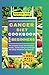 Cancer Diet Cookbook for Beginners: The Complete Guide with Nutritious, healthy, and Nourishing Food Recipes For Cancer Treatment and Recovery