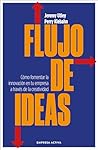 Flujo de ideas: Cómo fomentar la innovación en tu empresa a través de la creatividad (Spanish Edition)
