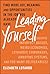 Leading Yourself: Find More Joy, Meaning, and Opportunities in the Job You Already Have (Despite Imperfect Bosses, Weird Economies, Lethargic Coworkers, Annoying Systems, and Too Many Deliverables)