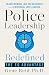 Police Leadership Redefined - The EQ Advantage by Gene Reid PhD