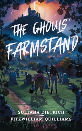 The Ghouls' Farmstand: A Cozy Comic Horror Fantasy Novel (The Ember Years Book 1)