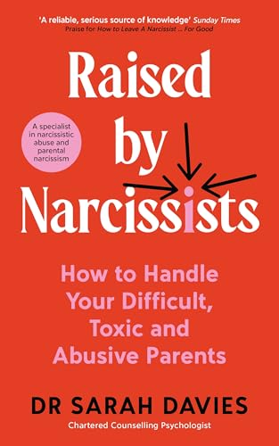 Raised by Narcissists: How to Handle Your Difficult, Toxic and Abusive Parents (Kindle Edition)