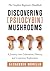 Discovering Psilocybin Mush...
