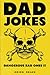 Dangerous Bad Dad Jokes: Ov...