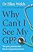 Why Can’t I See My GP?: The...