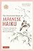 The Illustrated Book of Japanese Haiku: A Journey through the Seasons with Japan's Best-Loved Poets (Free Online Audio)