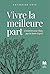 Vivre la meilleure part: L’...