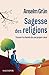 Sagesse des religions: Trou...