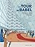 La Tour de Babel - Voyages au c ur du grand bazar européen