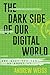 The Dark Side of Our Digita...