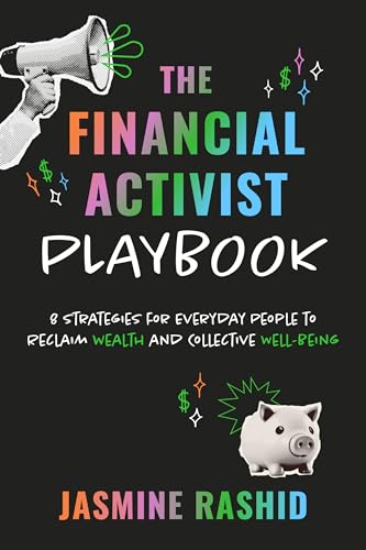 The Financial Activist Playbook: 8 Strategies for Everyday People to Reclaim Wealth and Collective Well-Being (Paperback)
