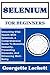 SELENIUM FOR BEGINNERS: Unlocking Vital Health With Selenium, A Comprehensive Guide To Boosting Immunity, Preventing Diseases, And Enhancing Well-Being
